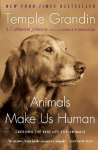 Animals Make Us Human: Creating the Best Life for Animals