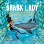 Shark Lady: The True Story of How Eugenie Clark Became the Oceans Most Fearless Scientist