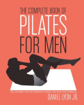 The Complete Book of Pilates for Men: The Lifetime Plan for Strength, Power & Peak Performance