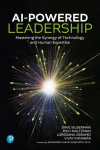 AI-Powered Leadership: Mastering the Synergy of Technology and Human Expertise: Mastering the Synergy of Technology and Human Expertise
