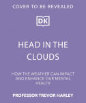 Head in the Clouds: How the Weather Affects Our Minds and Mental Health