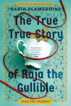 The True True Story of Raja the Gullible (and His Mother): A Novel (National Book Award Winner)