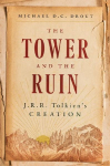 The Tower and the Ruin: J.R.R. Tolkien's Creation