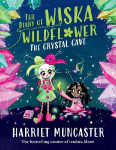 The Diary of Wiska Wildflower: The Crystal Cave