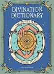 Divination Dictionary: A Beginners Guide to Fortune-Telling