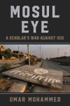 Mosul Eye: A Scholar's Clandestine War Against ISIS