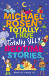Michael Rosens Totally True (and totally silly) Bedtime Stories: Uplifting five-minute true stories of hope and happiness from around the world