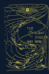 The Compleat Angler - Legacy Edition: A Celebration Of The Sport And Secrets Of Fishing And Fly Fishing Through Story And Song