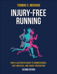 Injury-Free Running: Your Illustrated Guide to Biomechanics, Gait Analysis, and Injury Prevention