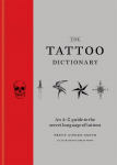 The Tattoo Dictionary: An A-Z guide to the secret language of tattoos