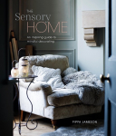 The Sensory Home: An Inspiring guide to Mindful Decorating
