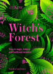 Witchs Forest: Trees in Magic, Folklore and Traditional Remedies