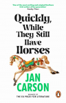 Quickly, While They Still Have Horses