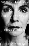 NO ONE TELLS YOU: The Last Years of Edna O'Brien
