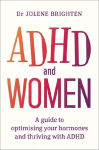ADHD and Women: A Guide to Optimizing Your Hormones and Thriving with ADHD