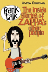 Frank Talk: The Inside Stories of Zappas Other People