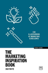 The Marketing Inspiration Book: 100 Illustrations of Marketing Excellence
