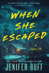 WHEN SHE ESCAPED