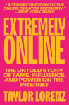 Extremely Online: The Untold Story of Fame, Influence, and Power on the Internet