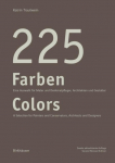 225 Farben / 225 Colors: Eine Auswahl f&uuml;r Maler und Denkmalpfleger, Architekten und Gestalter / A Selection for Painters and Conservators, Architects and Designers