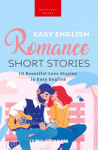 Easy English Romance Short Stories: 10 Beautiful Love Stories in Easy English