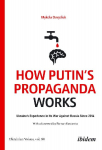 How Putins Propaganda Works: Ukraines Experience in Its War Against Russia Since 2014