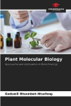 Plant Molecular Biology: Approaches and Applications in Biotechnology