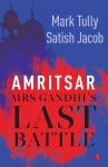 Amritsar: Mrs Gandhis Last Battle