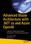 Advanced Blazor Architecture with .NET 10 and Azure OpenAI: Enterprise-Grade Design Patterns, AI Integration, and Cloud-Ready Solutions