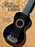The Baroque Ukulele - Arranged & Performed Tony Mizen with Recordings of All Performances: A Jumpinjim Songbook