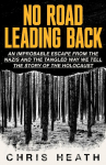 No Road Leading Back: An Improbable Escape from the Nazis, utterly compelling, James Holland, The Telegraph