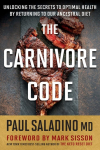 Carnivore Code: Unlocking the Secrets to Optimal Health by Returning to Our Ancestral Diet