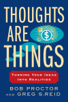 Thoughts Are Things: Thoughts Are Things: Turning Your Ideas Into Realities