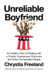 Unreliable Boyfriend: An Insider's View of Dealing with a Chaotic Superpower, Plutocrats and Other Complicated People
