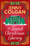 The Secret Christmas Library: The brand-new totally cosy and uplifting festive novel from the Sunday Times bestselling author