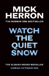 Watch the Quiet Snow: The Slough House Novellas