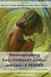 Reconceptualizing Early Childhood Education and Care-A Reader: Critical Questions, New Imaginaries & Social Activism