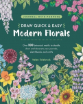Draw Quick & Easy Modern Florals: Over 100 Botanical Motifs to Doodle, Draw, and Decorate Your Journals, Sketchbooks and Crafts