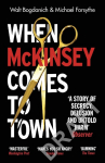 When McKinsey Comes to Town: The Hidden Influence of the Worlds Most Powerful Consulting Firm