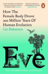 Eve: How The Female Body Drove 200 Million Years of Human Evolution
