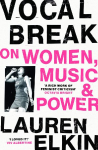 Vocal Break: On Women, Music and Power