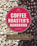 Coffee Roasters Handbook: A How-To Guide for Home and Professional Roasters