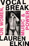 Vocal Break: On Women, Music and Power