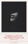 Men Explain Things to Me: And Other Essays (Best of Granta)