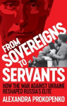 From Sovereigns to Servants: How the War Against Ukraine Reshaped Russias Elite