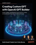 Creating Custom GPT with OpenAI GPT Builder: Create, deploy and ethically scale production-ready conversational AI agents at an enterprise level
