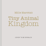 Millie Marotta's Tiny Animal Kingdom: A colouring adventure with small but mighty creatures