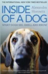 Inside of a Dog: What Dogs See, Smell, and Know