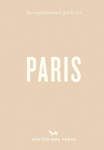 An Opinionated Guide to Paris