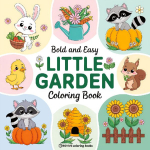 Bold & Easy Little Garden Coloring Book: Cute Designs for Stress Relief Coloring for Adults and Teens
